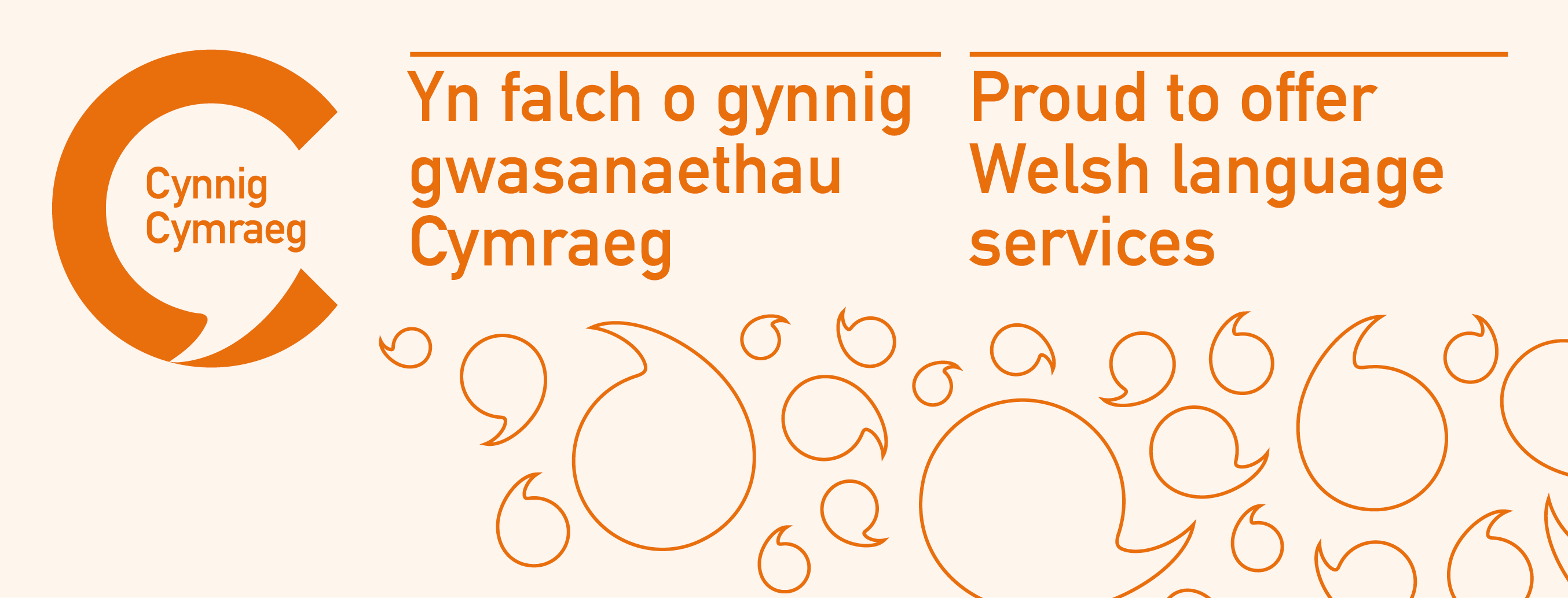 Cynnig Cymraeg. Yn falch o gynnig gwasanathau Cymraeg.
